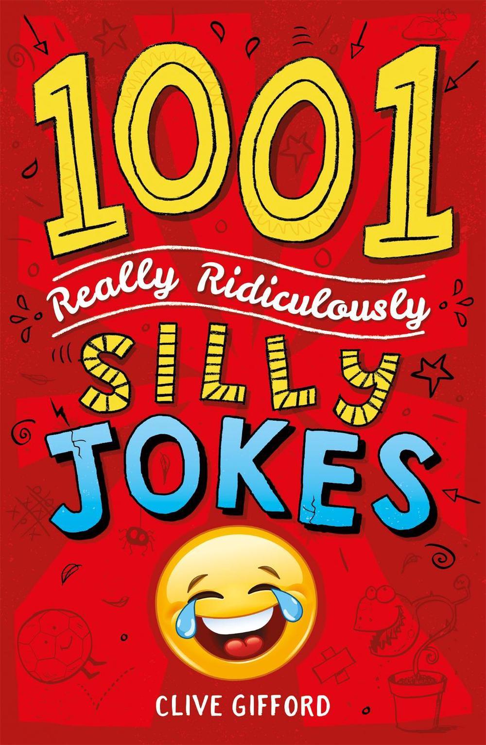 1001 Really Ridiculously Silly Jokes by Clive Gifford - ISBN: 9781444944457