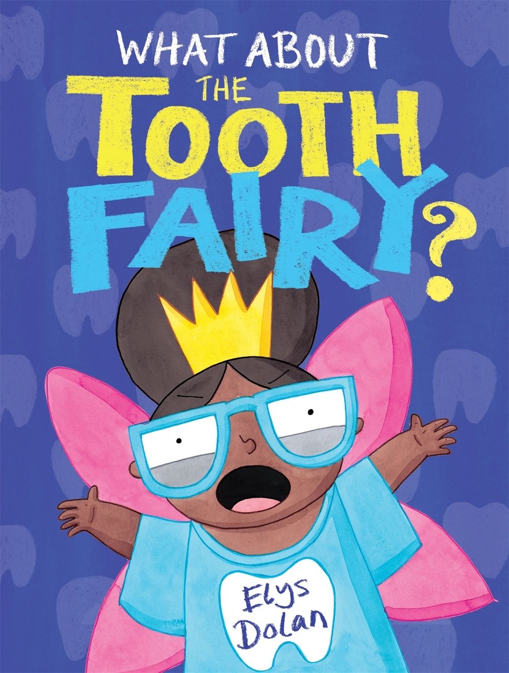 What About The Tooth Fairy? by Elys Dolan - ISBN: 9781444948615