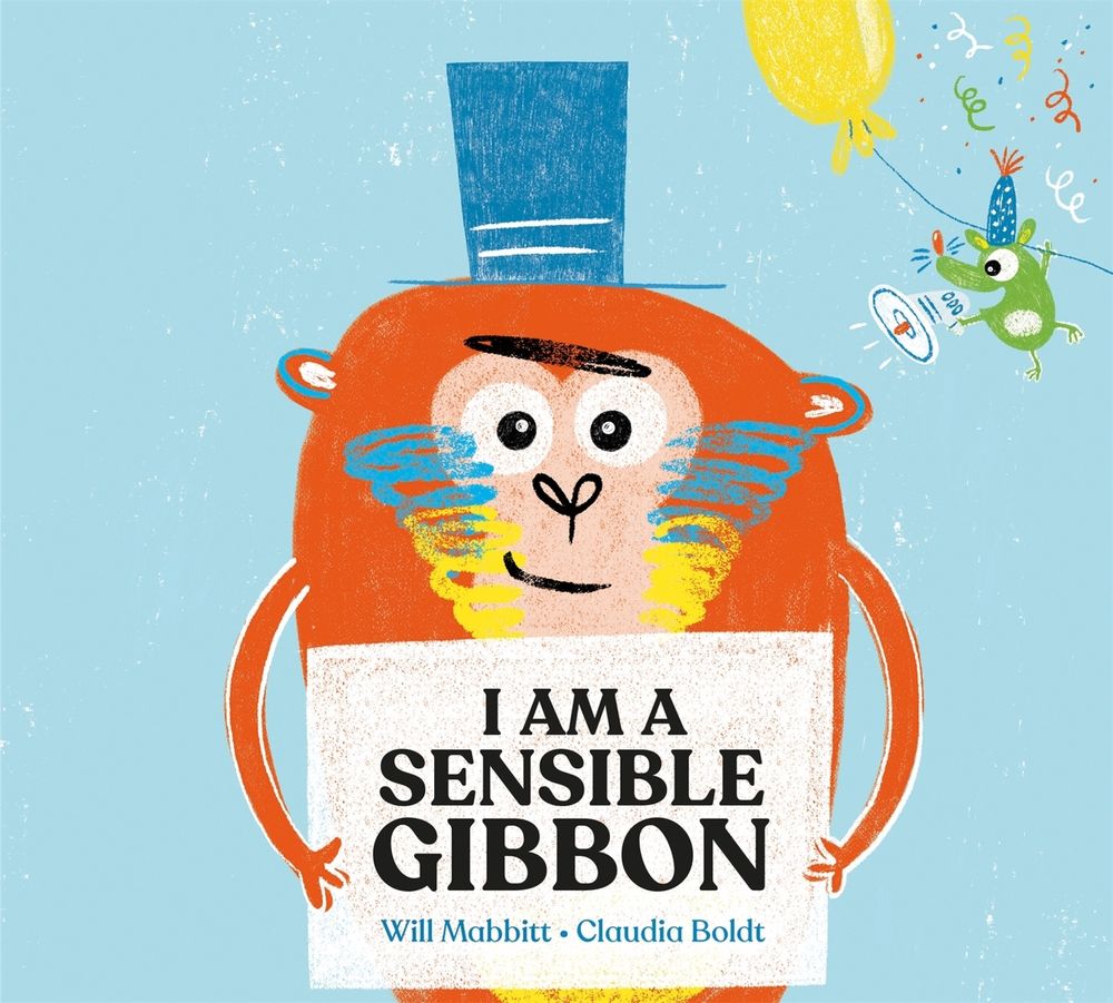 I Am A Sensible Gibbon by Will Mabbitt - ISBN: 9781444950830
