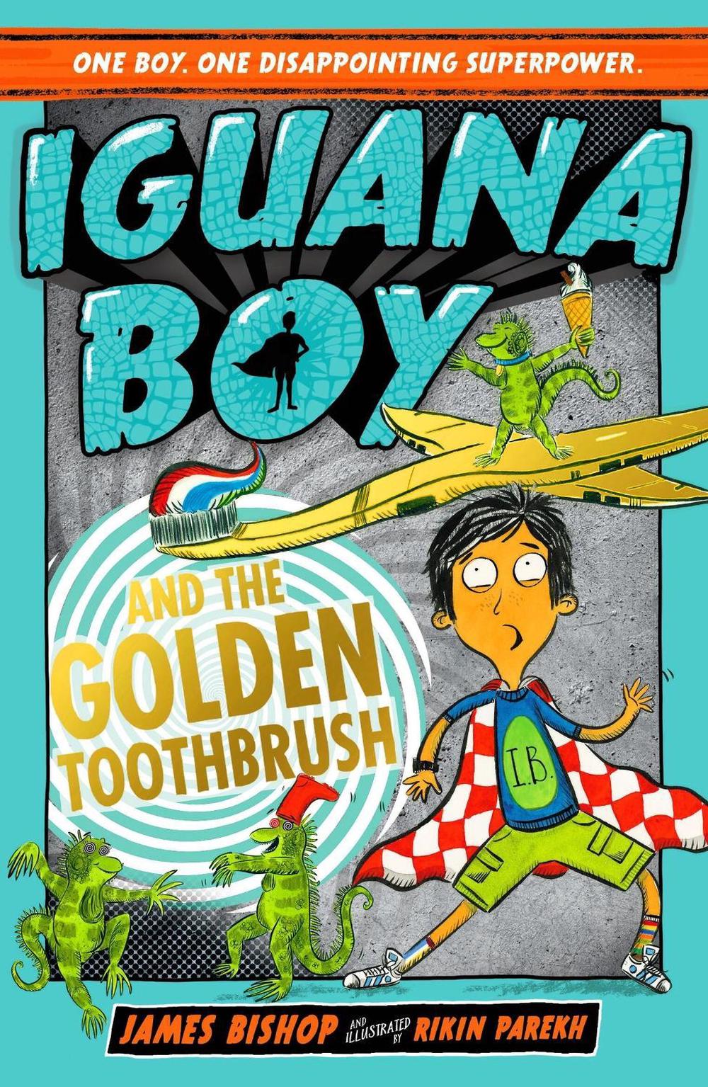Iguana Boy and the Golden Toothbrush by James Bishop - ISBN: 9781444950960