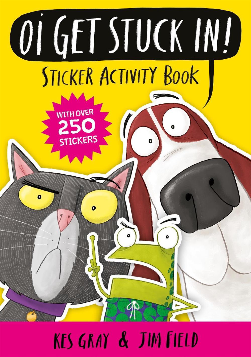 Oi Get Stuck In! Sticker Activity Book by Kes Gray - ISBN: 9781444951202