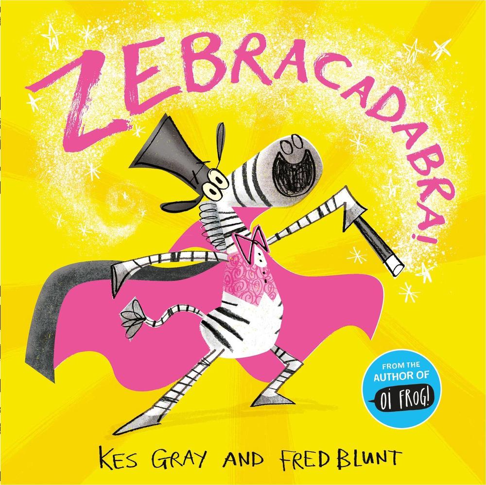 Zebracadabra! by Kes Gray - ISBN: 9781444951837
