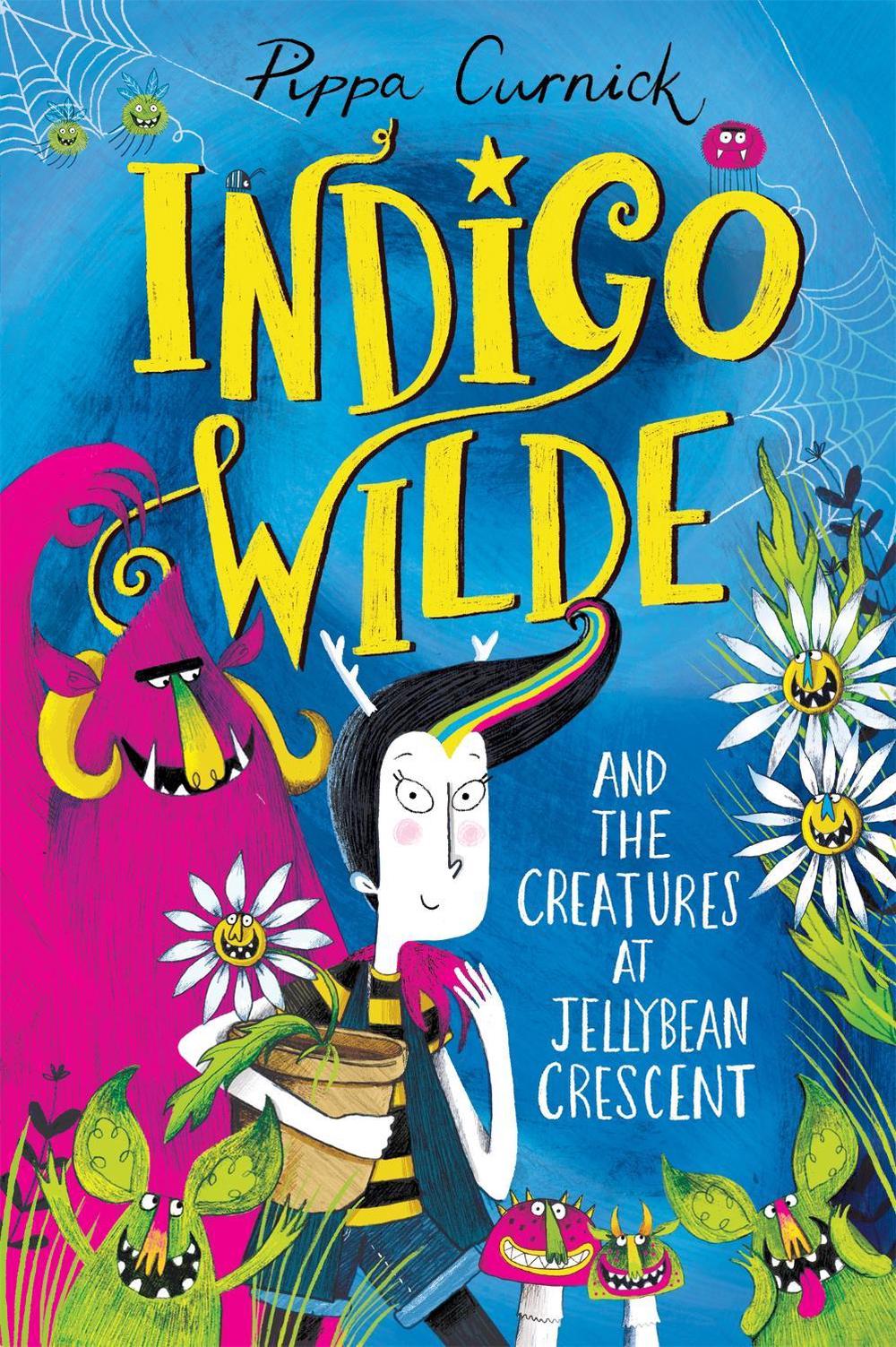 Indigo Wilde and the Creatures At Jellybean Crescent by Pippa Curnick - ISBN: 9781444954975