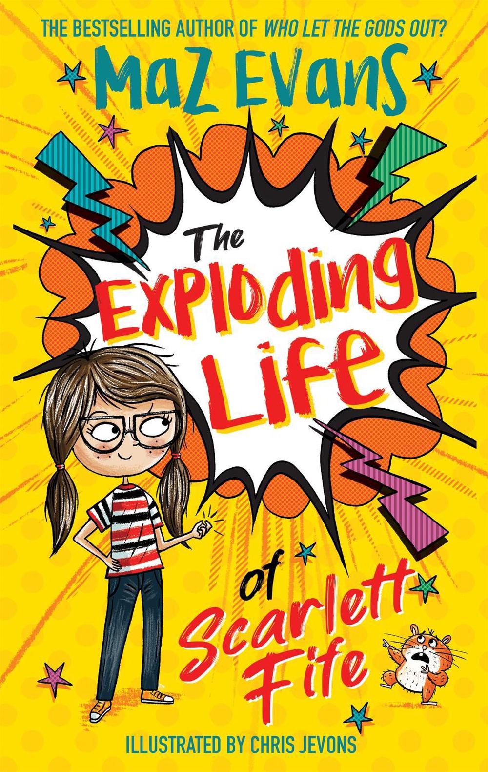 The Exploding Life of Scarlett Fife by Maz Evans - ISBN: 9781444957679