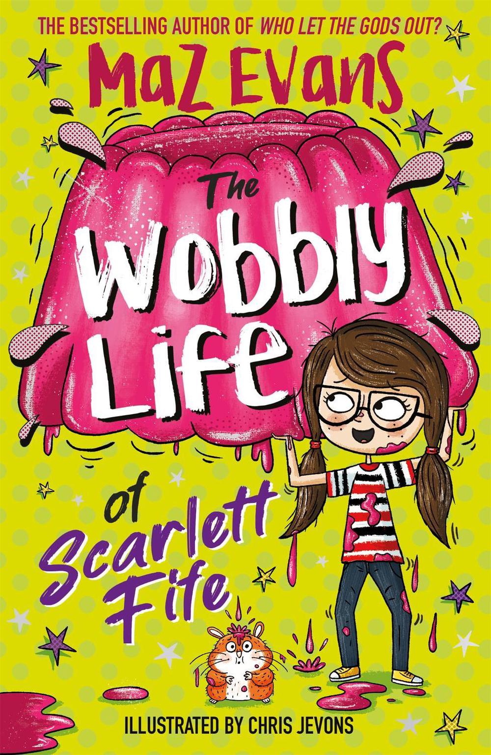The Wobbly Life of Scarlett Fife by Maz Evans - ISBN: 9781444957778