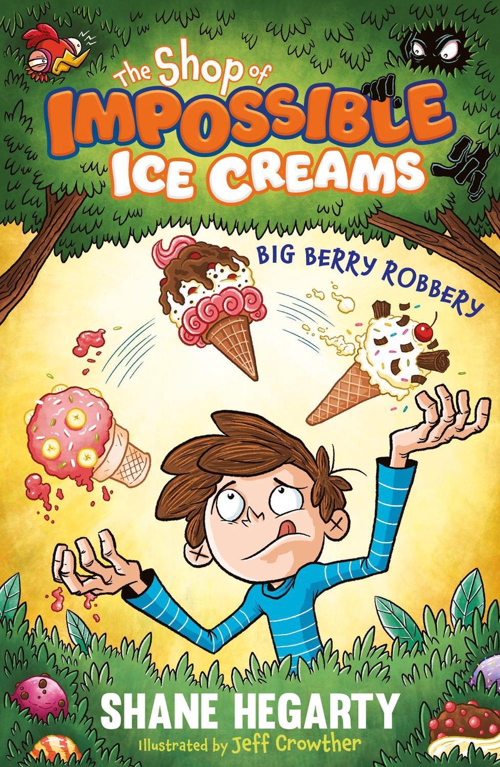 The Shop of Impossible Ice Creams: Big Berry Robbery by Shane Hegarty - ISBN: 9781444962529