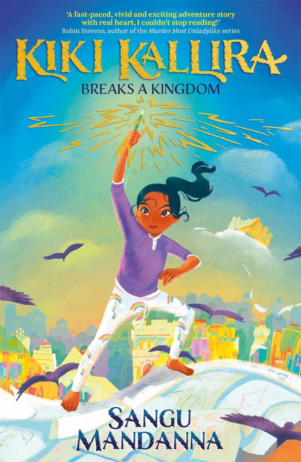 Kiki Kallira Breaks a Kingdom by Sangu Mandanna - ISBN: 9781444963441