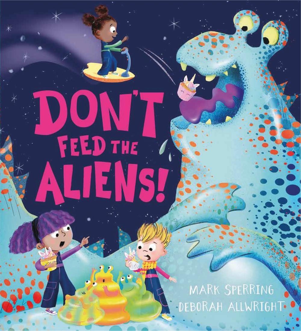 Don't Feed the Aliens! by Mark Sperring - ISBN: 9781444963489
