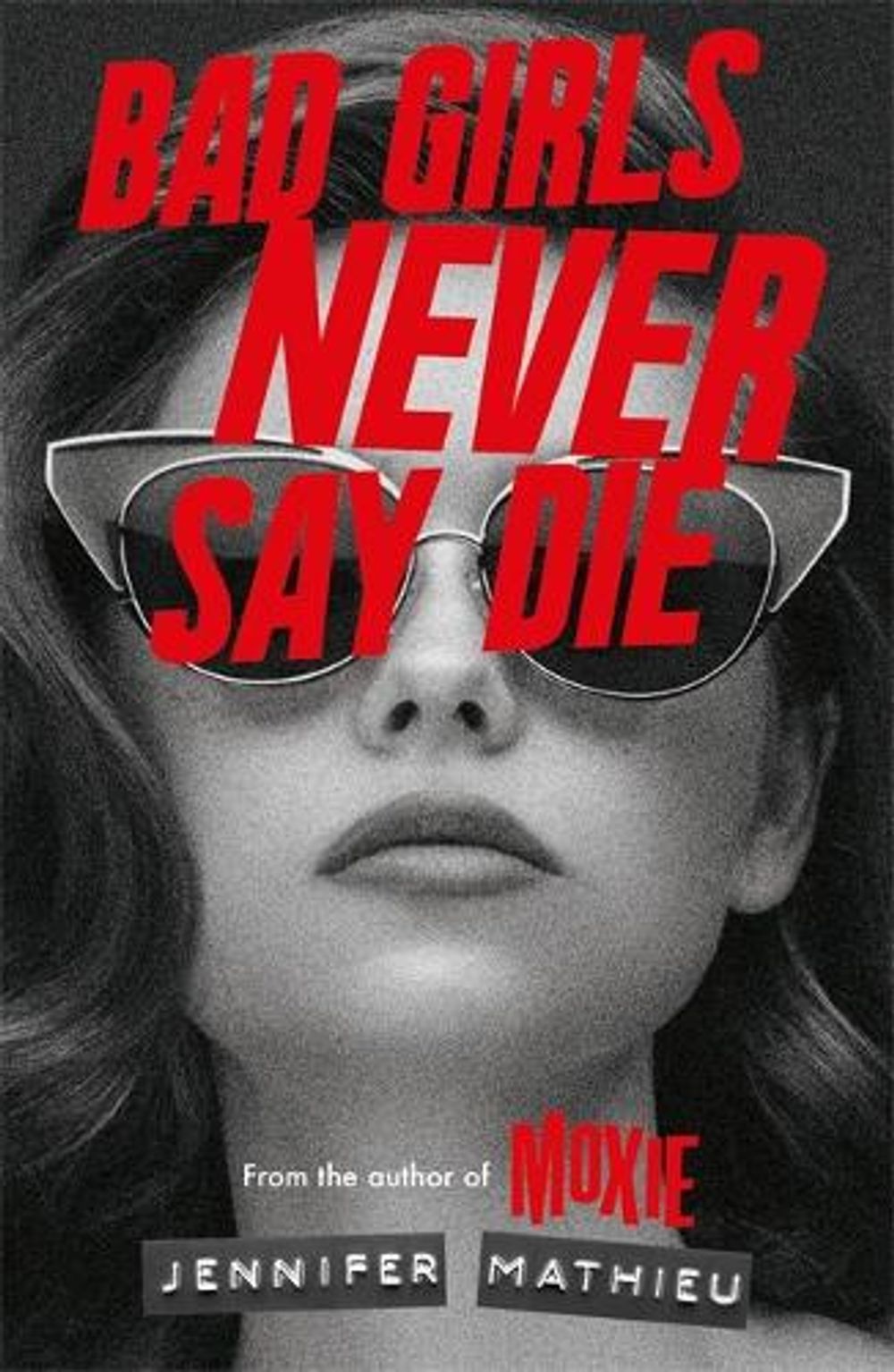 Bad Girls Never Say Die by Jennifer Mathieu - ISBN: 9781444964899