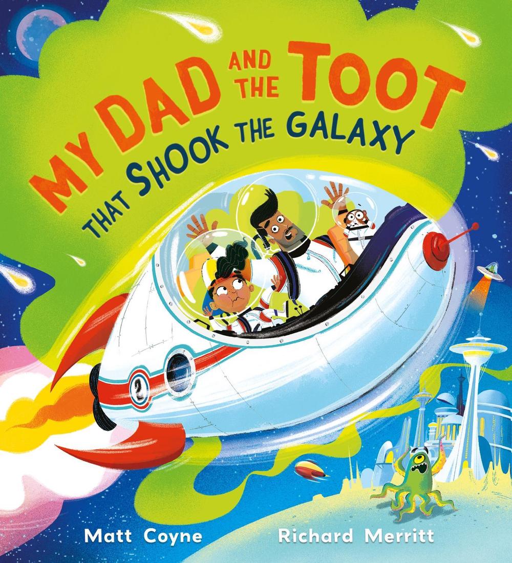 My Dad and the Toot that Shook the Galaxy by Matt Coyne - ISBN: 9781444966213