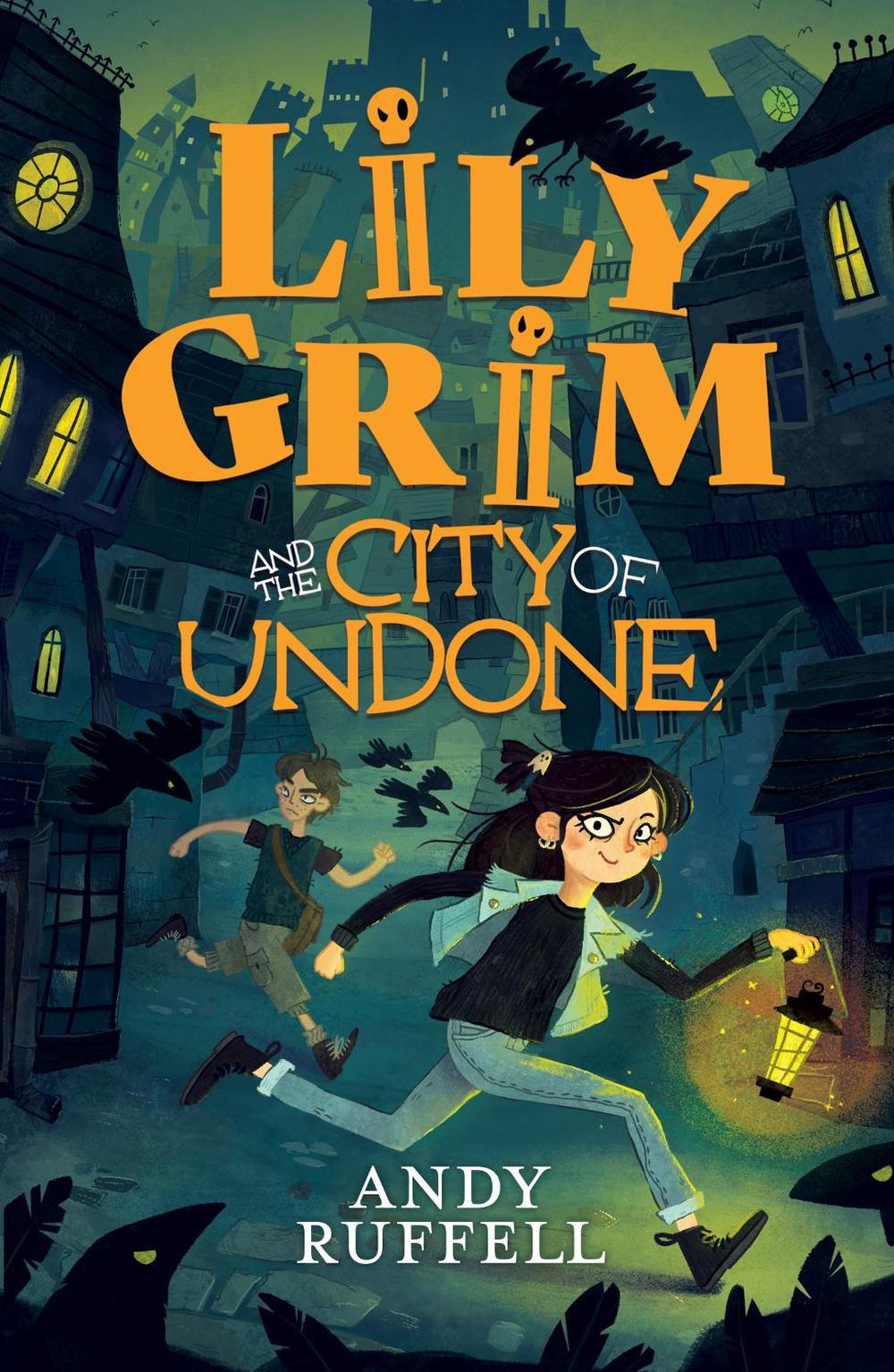 Lily Grim and The City of Undone by Andy Ruffell - ISBN: 9781444969603
