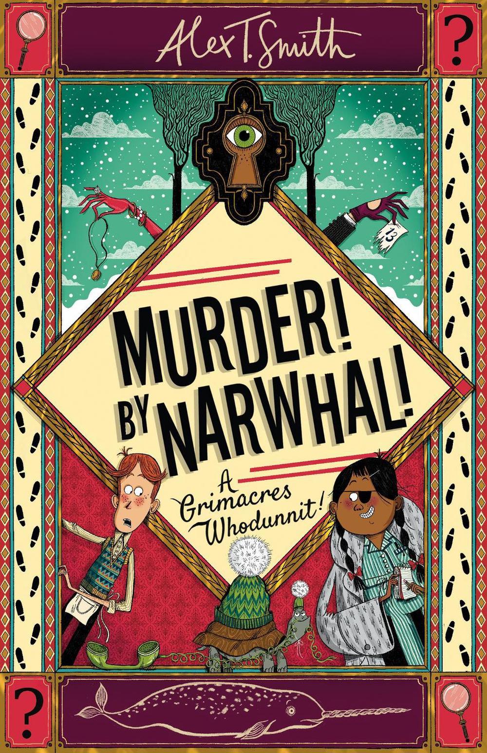A Grimacres Whodunnit: Murder! By Narwhal! by Alex T. Smith - ISBN: 9781444970050