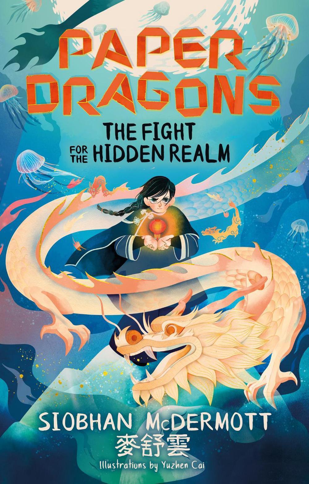Paper Dragons: The Fight for the Hidden Realm by Siobhan McDermott - ISBN: 9781444970142