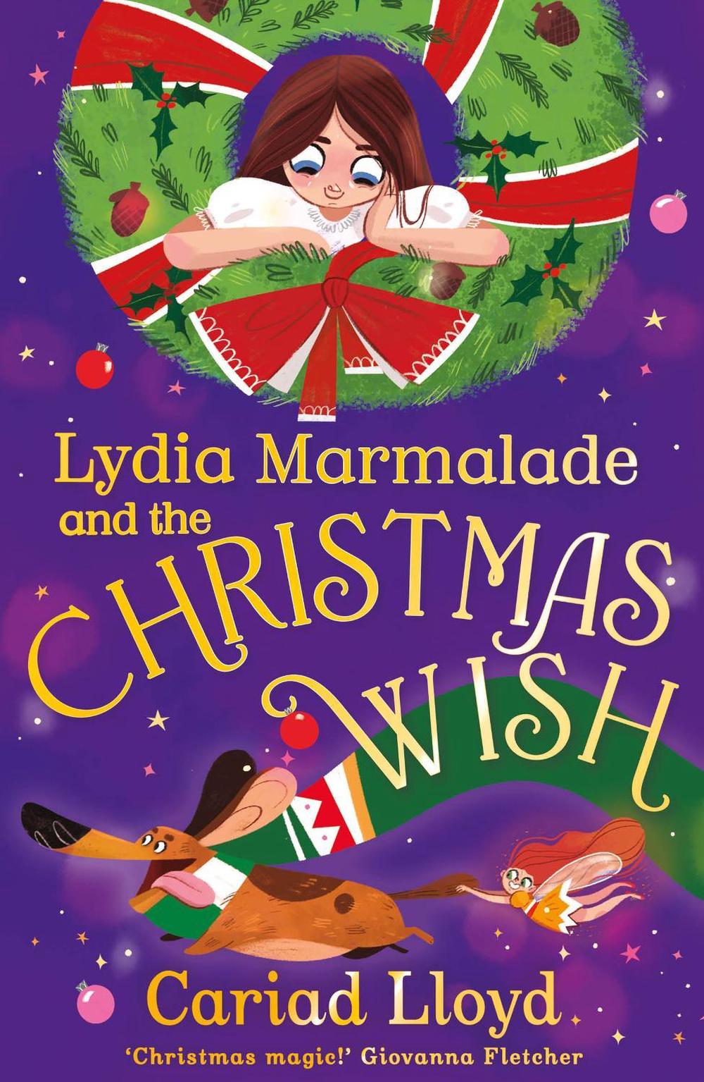 Lydia Marmalade and the Christmas Wish by Cariad Lloyd - ISBN: 9781444971491