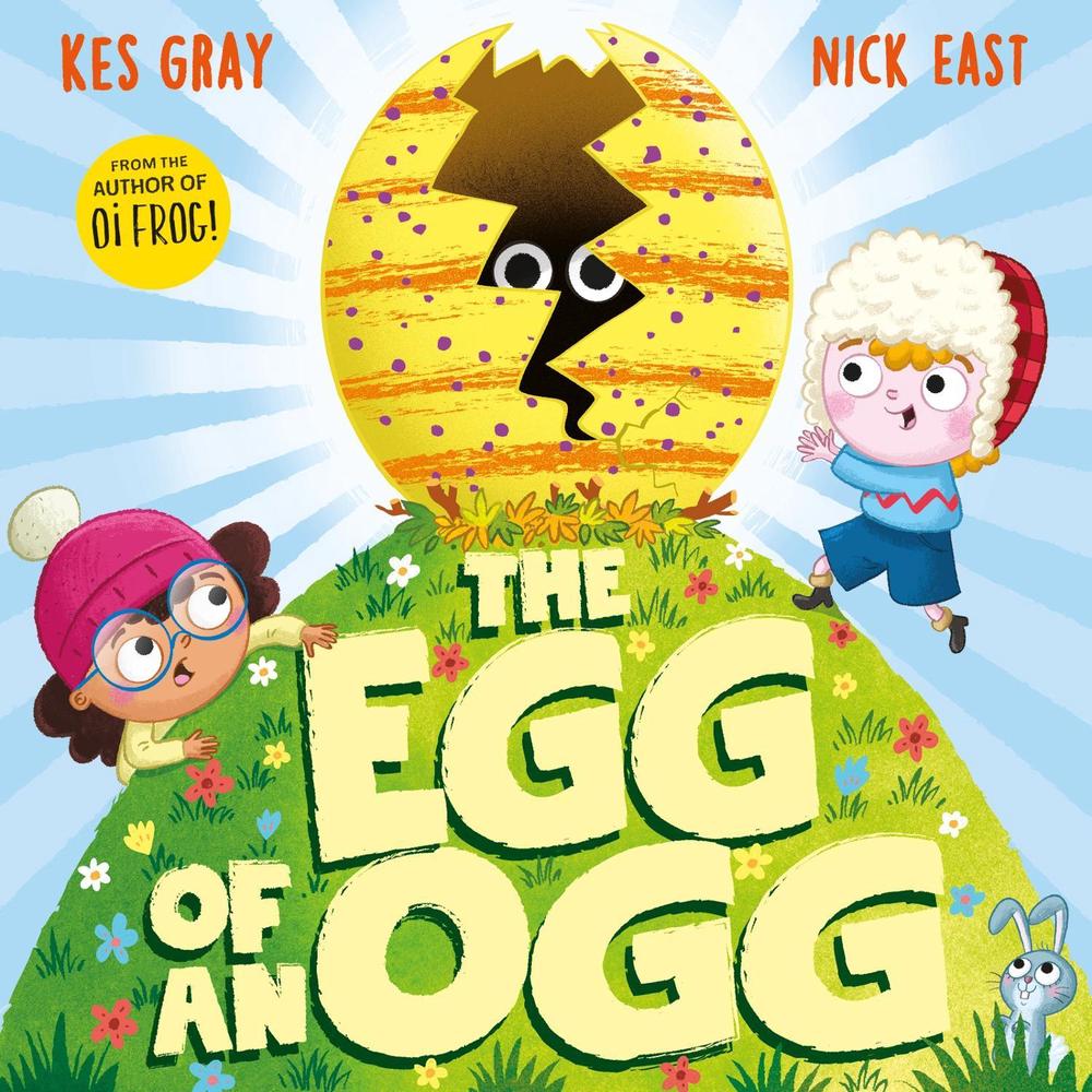 The Egg of an Ogg by Kes Gray - ISBN: 9781444971903
