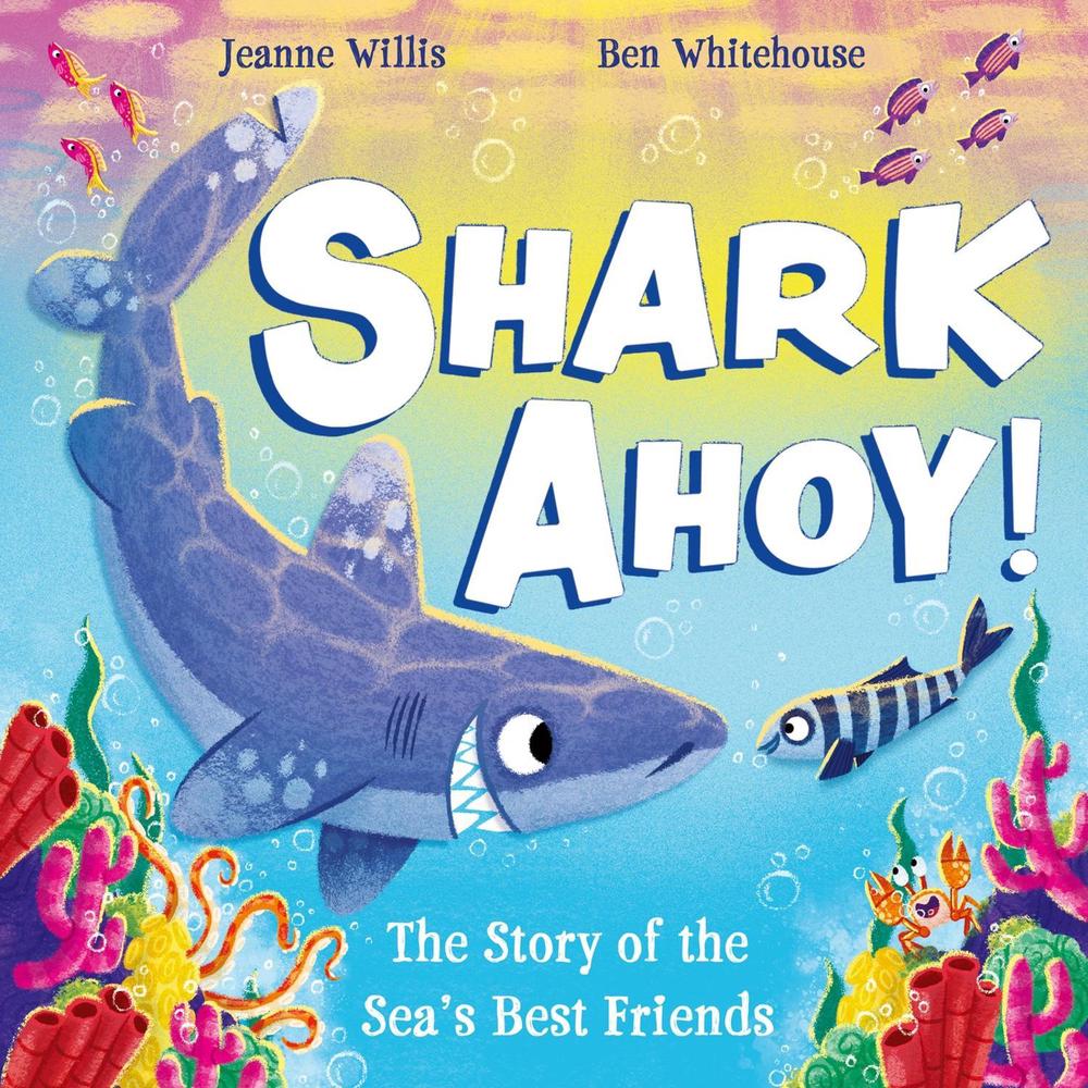 Shark Ahoy by Jeanne Willis - ISBN: 9781444973600