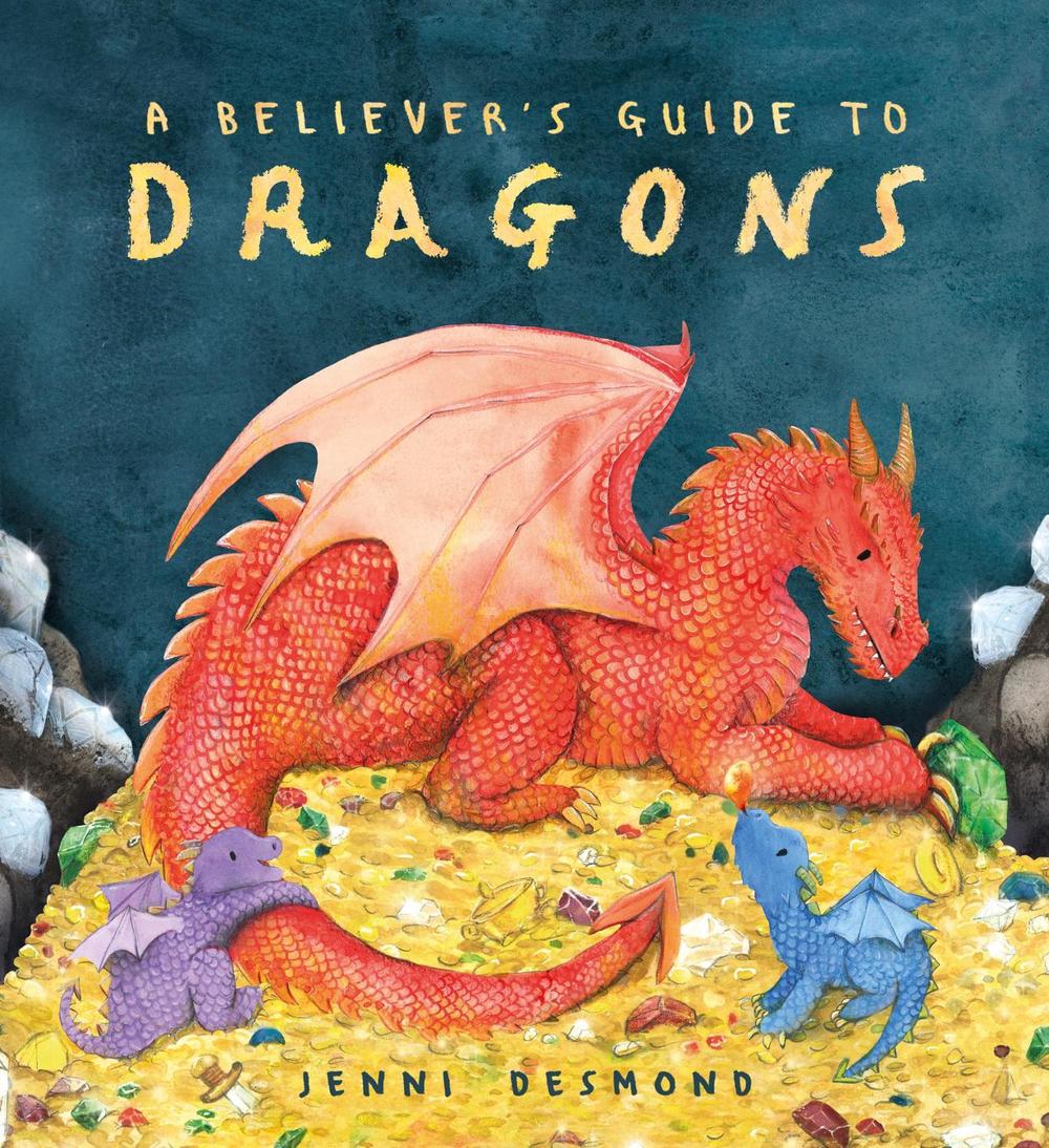 A Believer's Guide to Dragons by Jenni Desmond - ISBN: 9781444975208