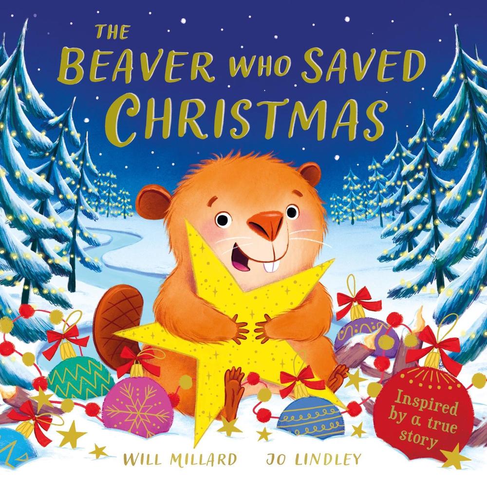 The Beaver Who Saved Christmas by Will Millard - ISBN: 9781444975611