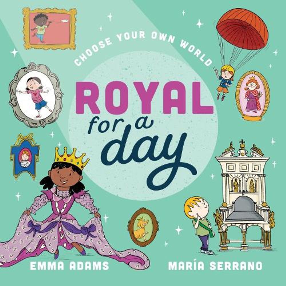 Choose Your Own World: Royal For a Day by María Serrano - ISBN: 9781444975659