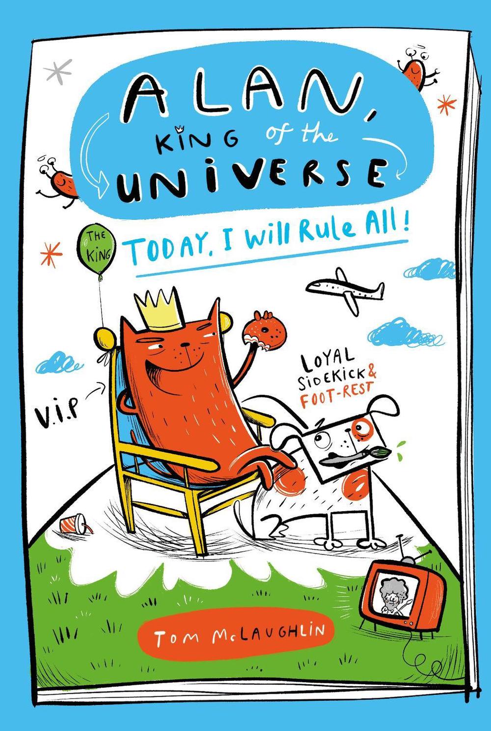 Alan, King of the Universe: Today, I Will Rule All! by Tom McLaughlin - ISBN: 9781444976854