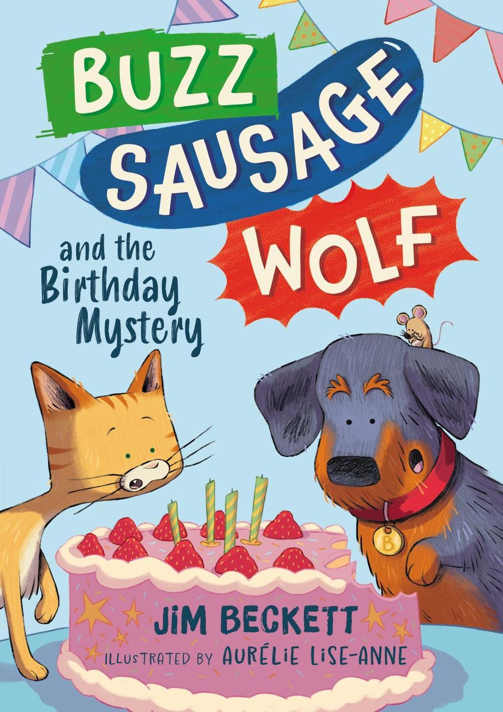 Buzz Sausage Wolf and the Birthday Mystery by Jim Beckett - ISBN: 9781444978971