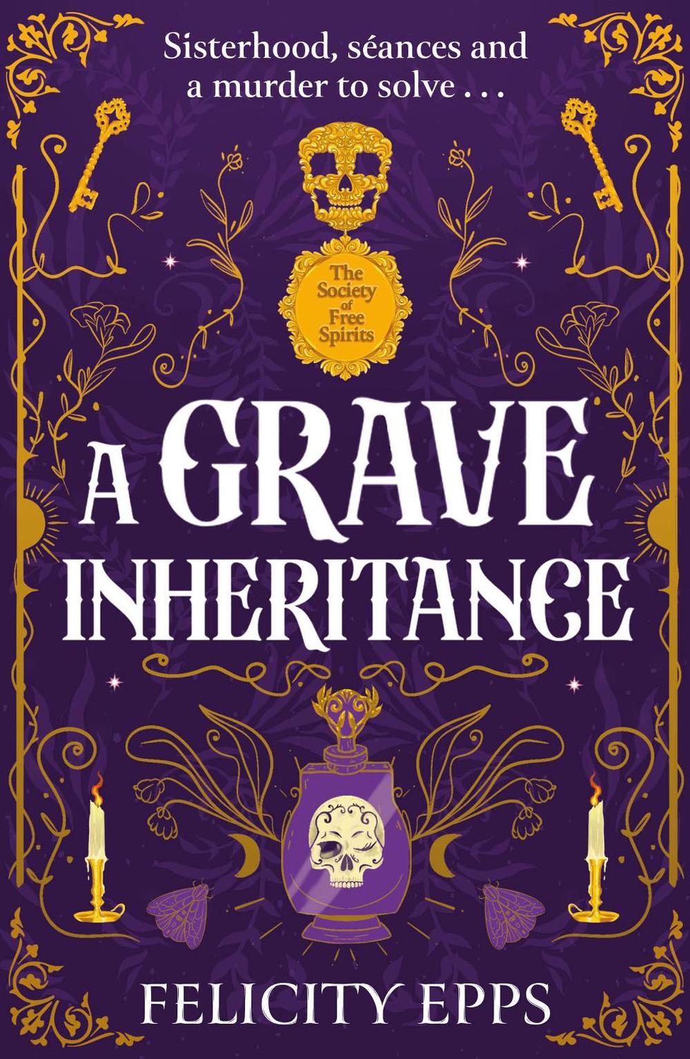The Society of Free Spirits: A Grave Inheritance by Felicity Epps - ISBN: 9781444980042