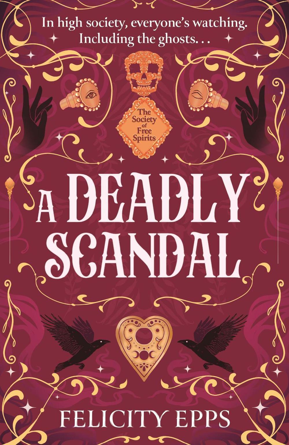 The Society of Free Spirits: A Deadly Scandal by Felicity Epps - ISBN: 9781444980080