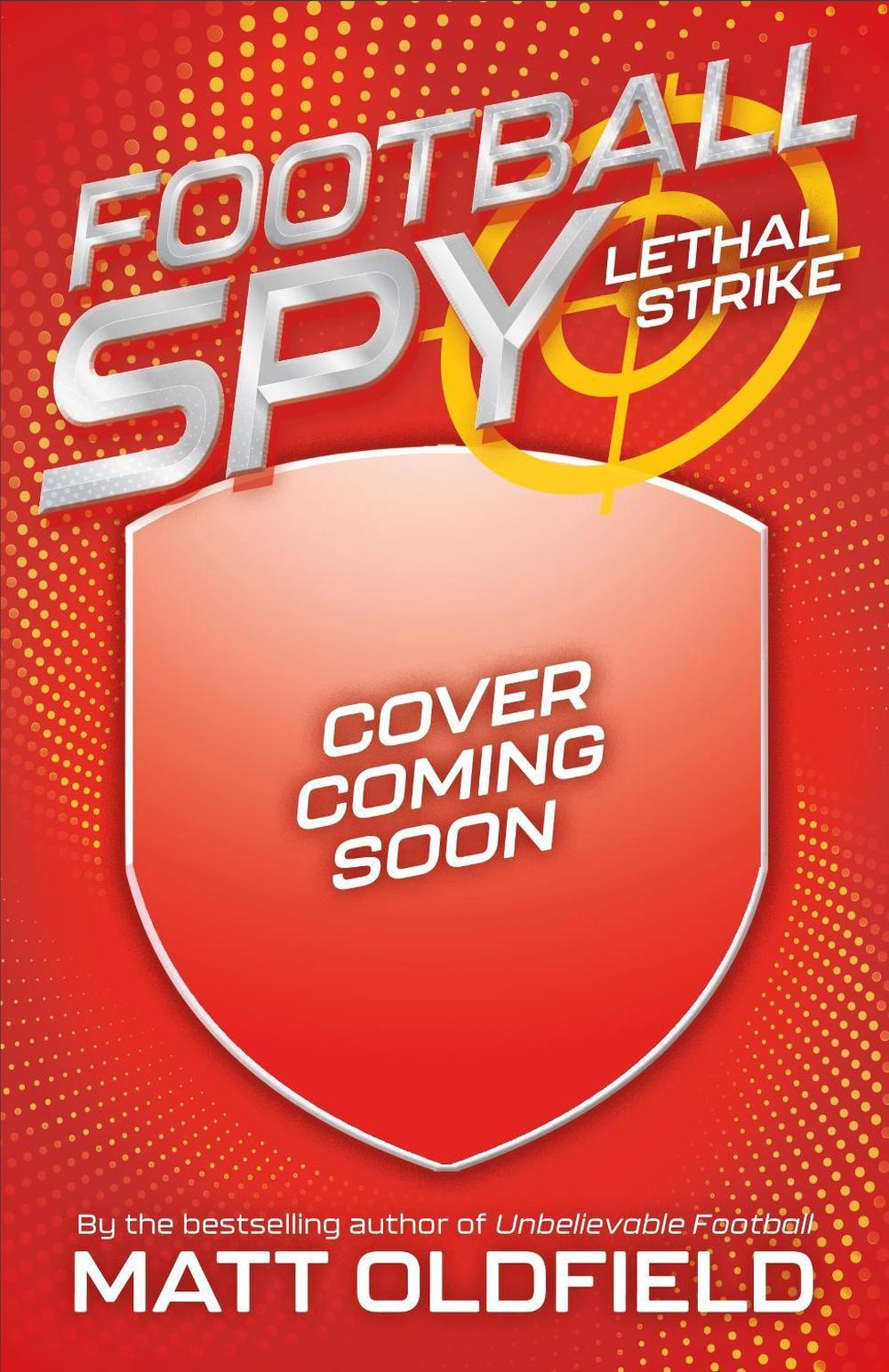 Football Spy: Lethal Strike by Matt Oldfield - ISBN: 9781444981629