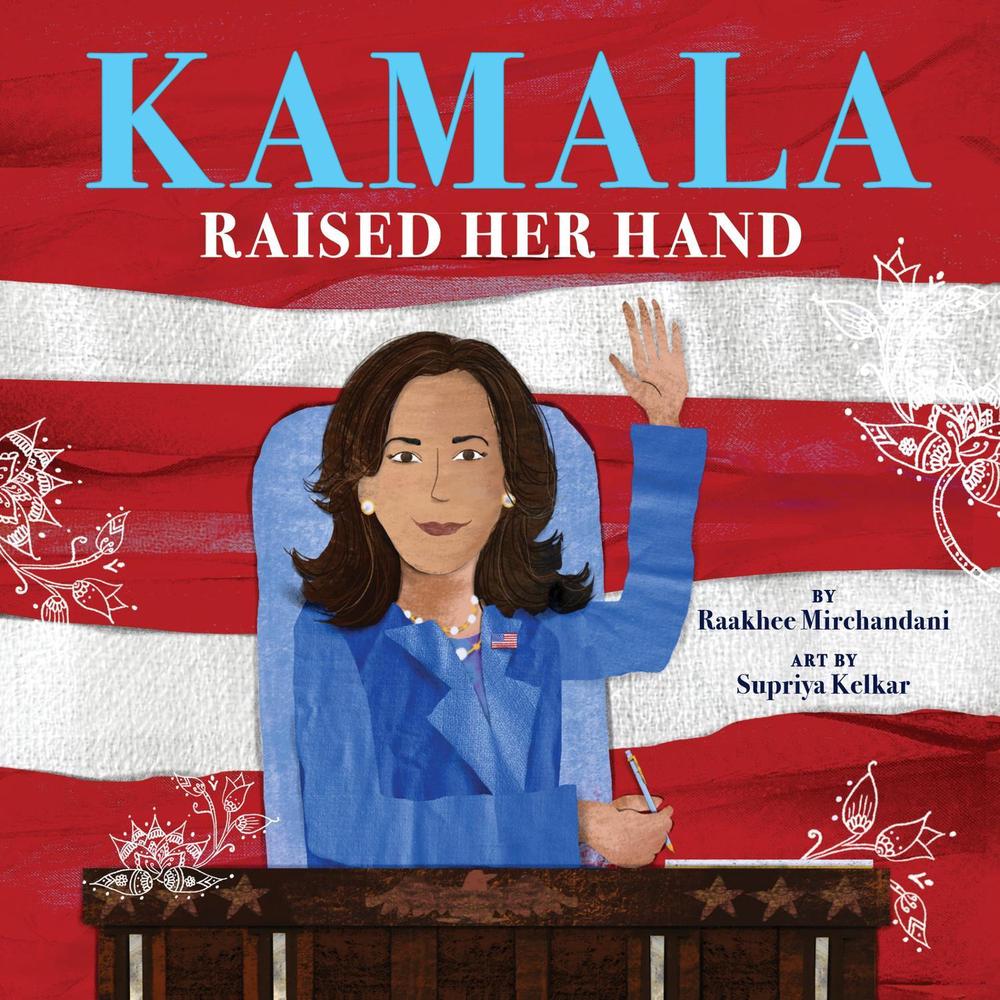 Kamala Raised Her Hand by Raakhee Mirchandani - ISBN: 9781444981711