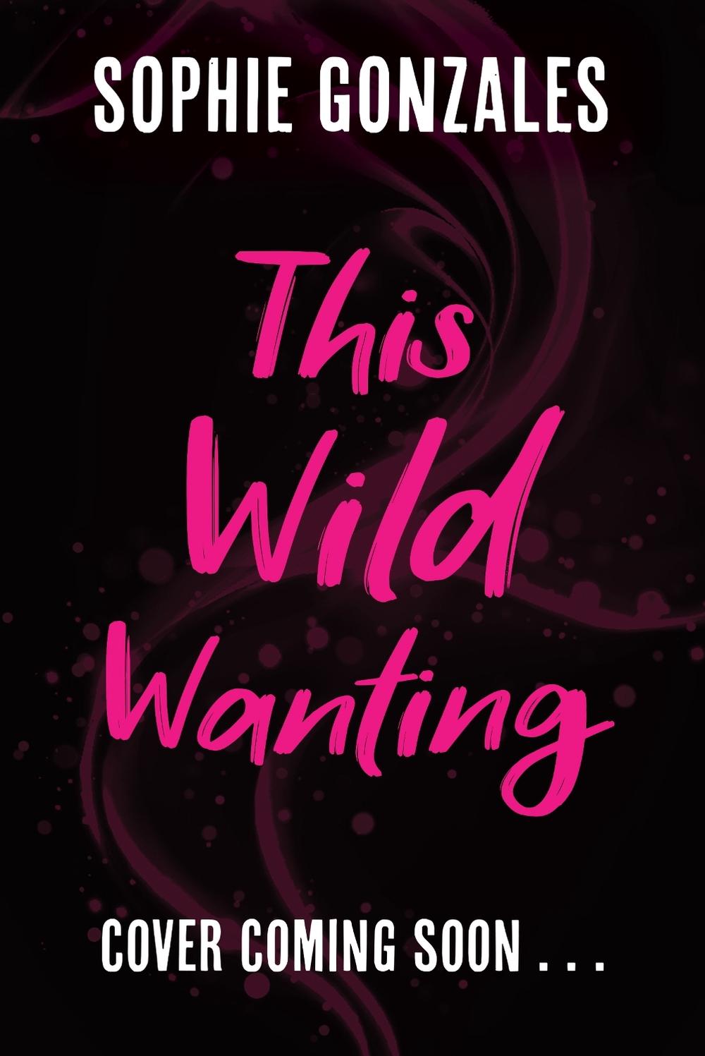 This Wild Wanting by Sophie Gonzales - ISBN: 9781444982848