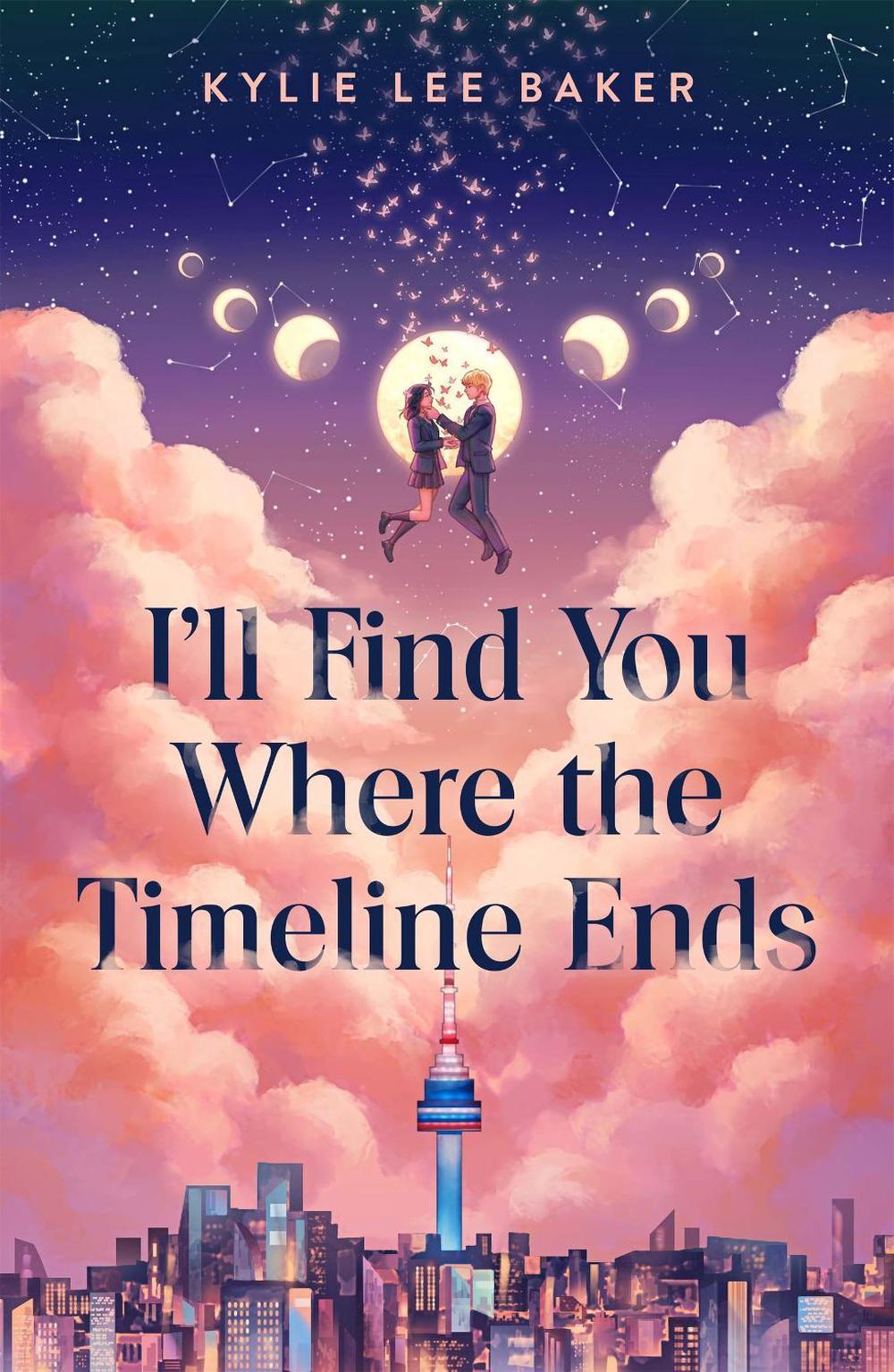 I'll Find You Where the Timeline Ends by Kylie Lee Baker - ISBN: 9781444985344