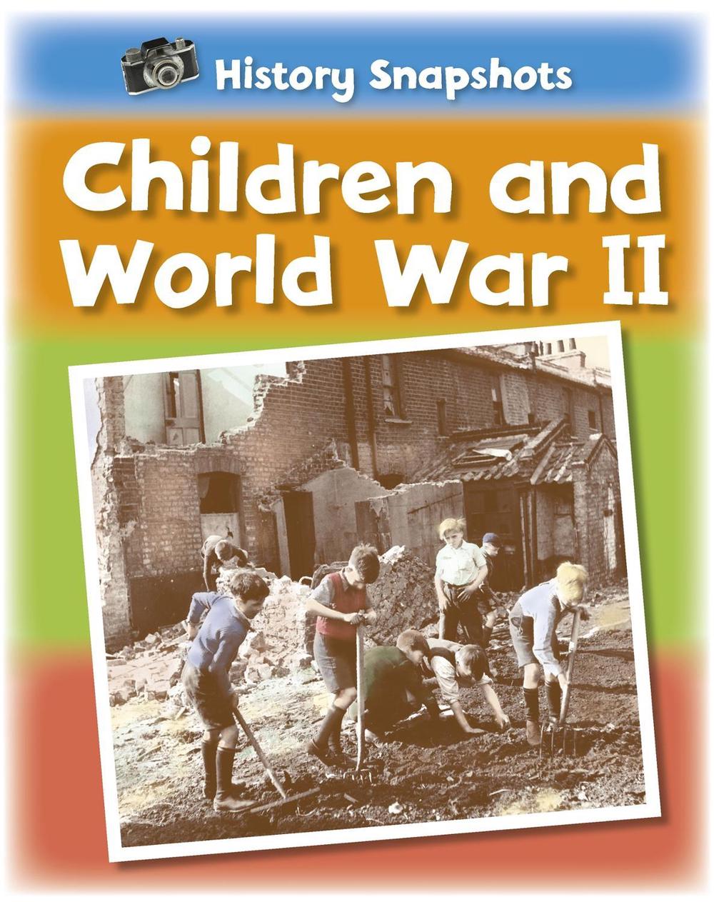 History Snapshots: Children and World War II, 9781445105796