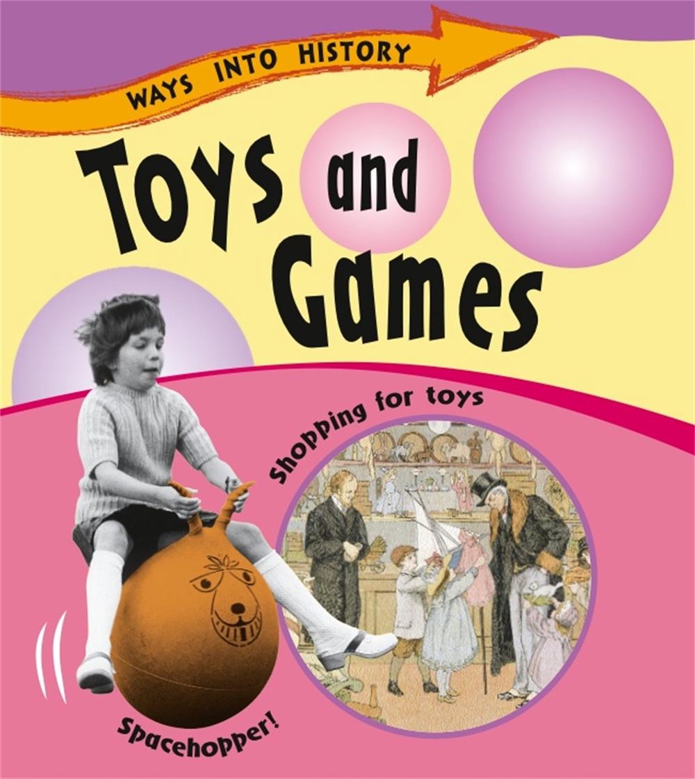 Ways Into History: Toys and Games by Sally Hewitt - ISBN: 9781445109664
