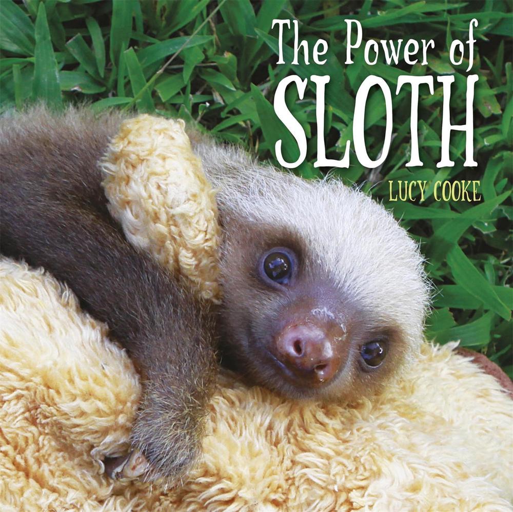 The Power of Sloth by Lucy Cooke - ISBN: 9781445127910