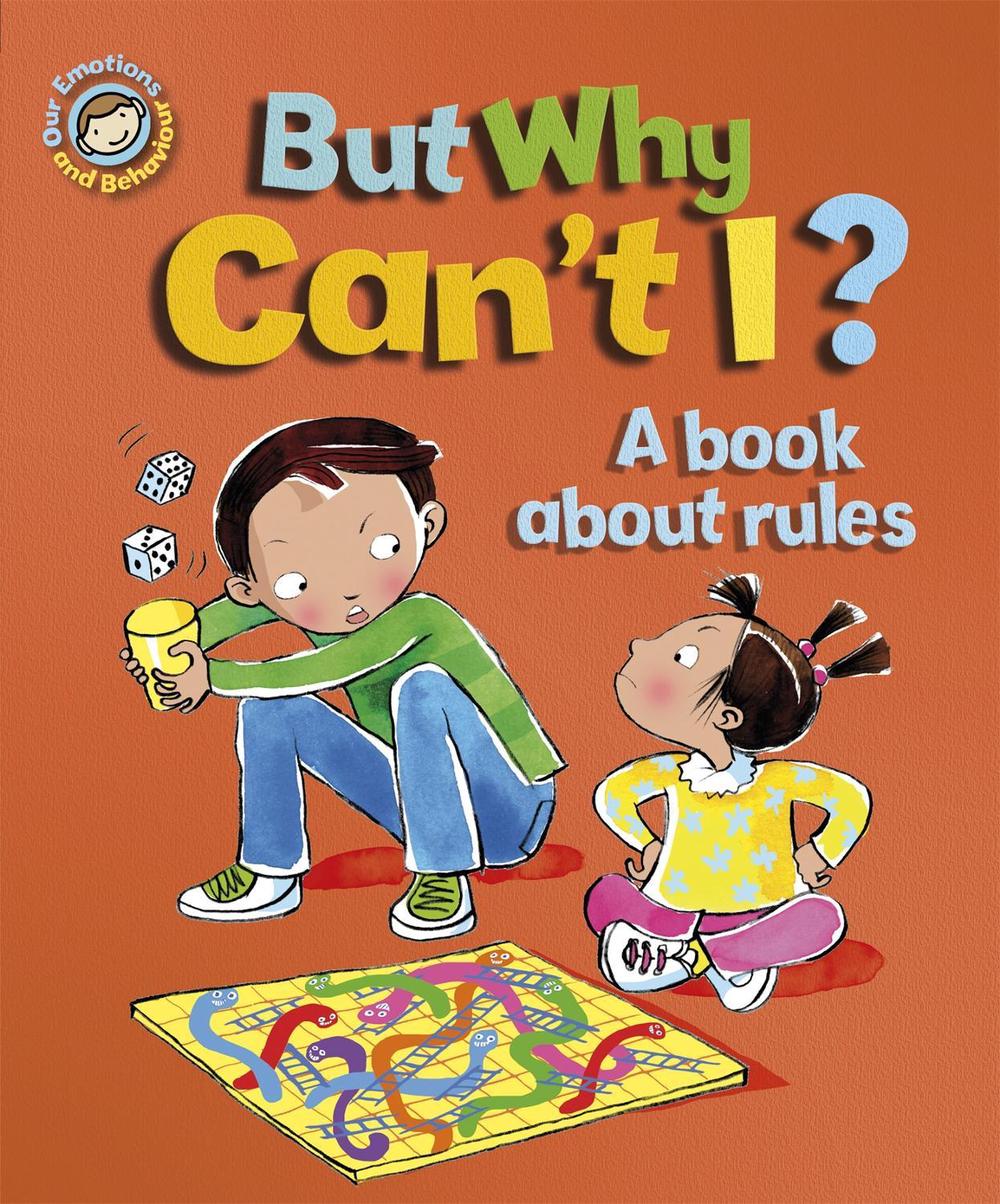 Our Emotions and Behaviour: But Why Can't I? - A book about rules by Sue Graves - ISBN: 9781445129907
