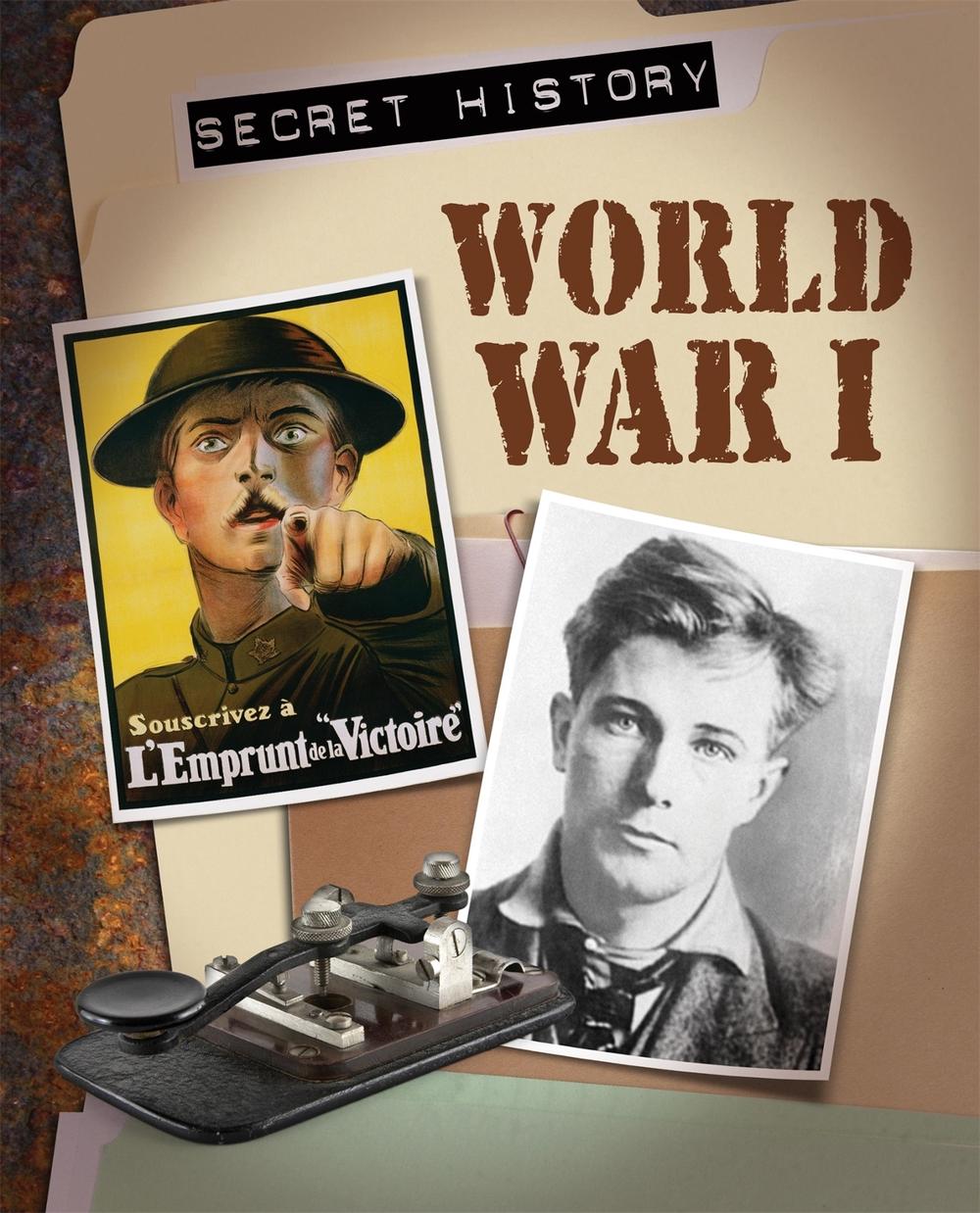 Secret History: World War I by Chris Oxlade - ISBN: 9781445130910