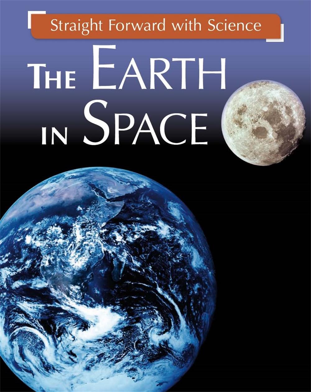 Straight Forward with Science: The Earth in Space by Peter Riley - ISBN: 9781445135588