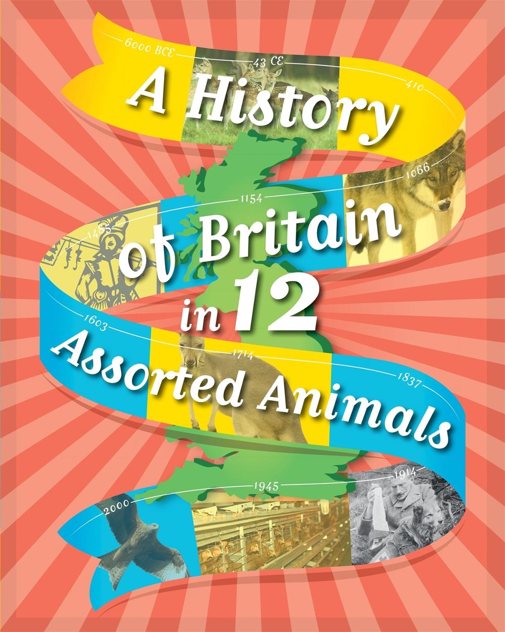 A History of Britain in 12... Assorted Animals by Paul Rockett - ISBN: 9781445136127