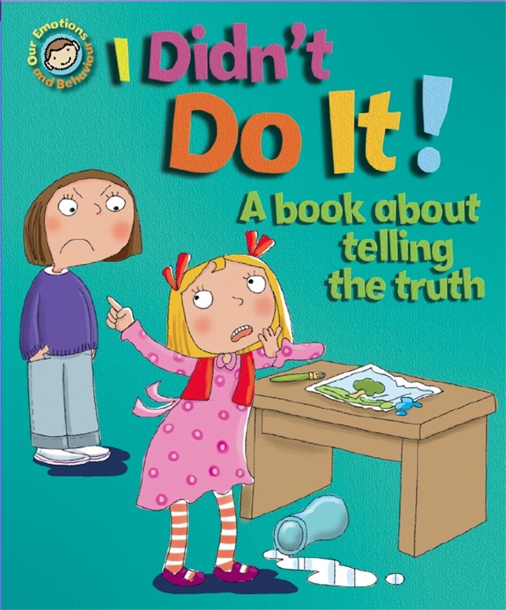 Our Emotions and Behaviour: I Didn't Do It!: A book about telling the truth by Sue Graves - ISBN: 9781445138978