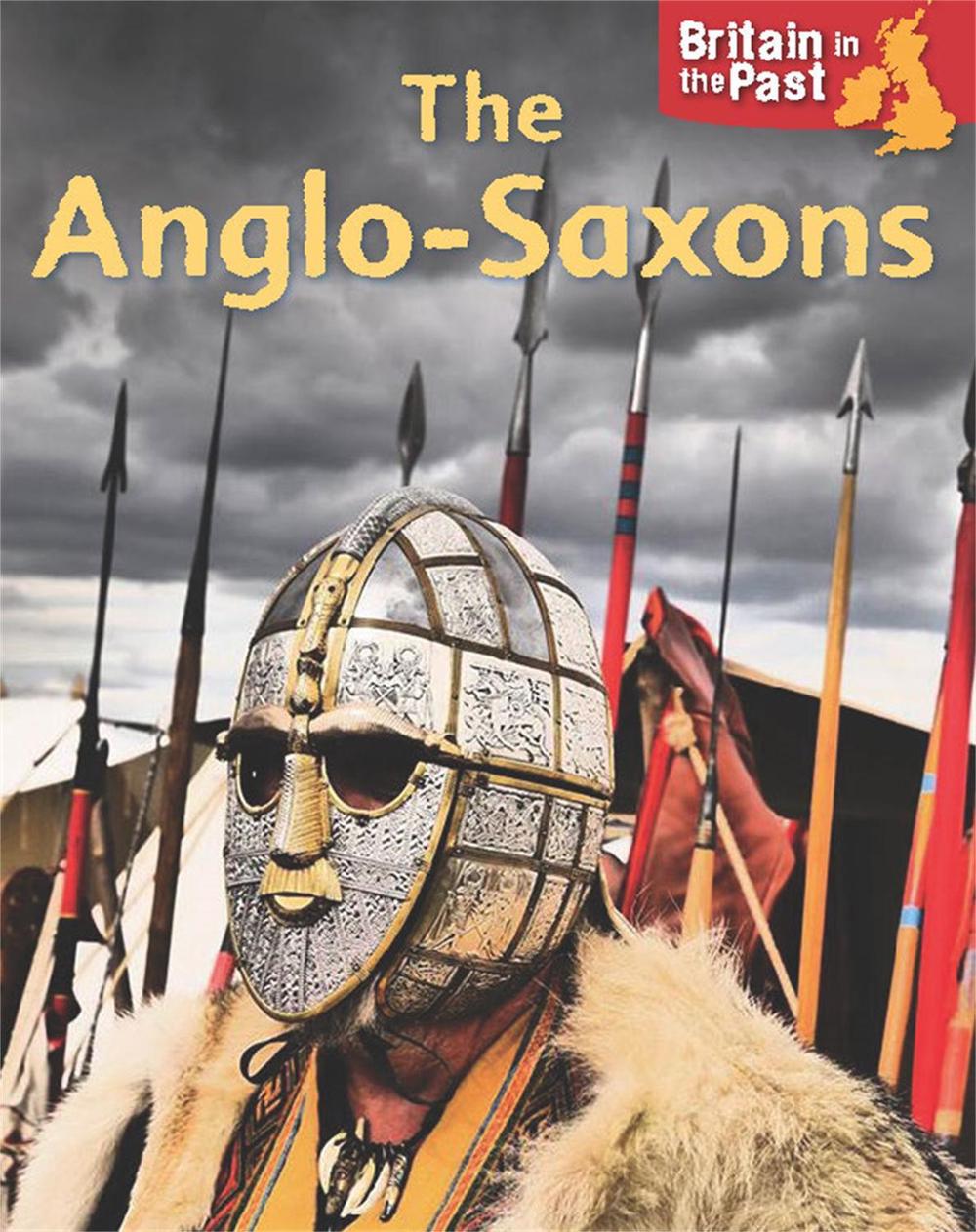 Britain in the Past: Anglo-Saxons, 9781445140629