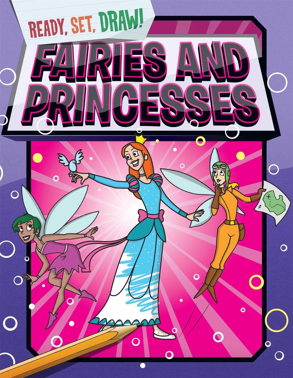 Ready, Set, Draw: Fairies and Princesses, 9781445141879
