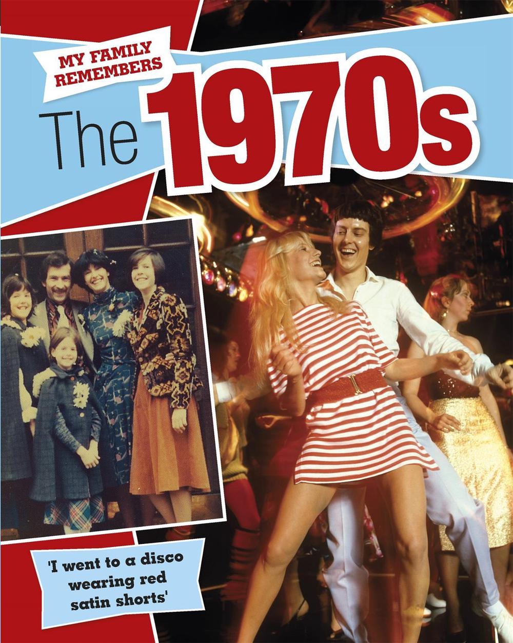 My Family Remembers The 1970s by Kathryn Walker - ISBN: 9781445143552