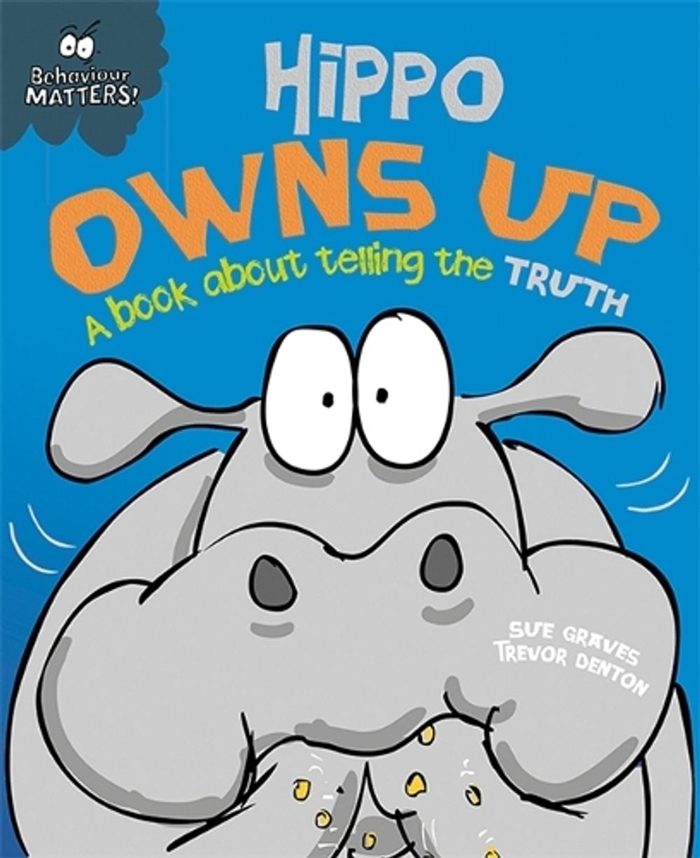 Behaviour Matters: Hippo Owns Up - A book about telling the truth by Sue Graves - ISBN: 9781445147208