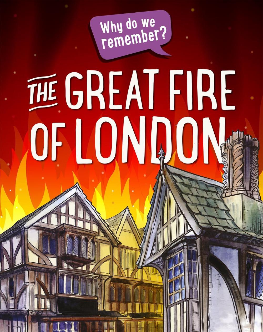 Why do we remember?: The Great Fire of London by Izzi Howell - ISBN: 9781445148250