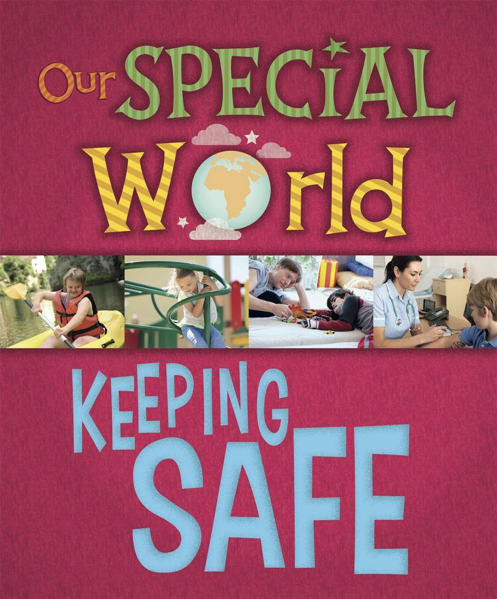 Our Special World: Keeping Safe by Liz Lennon - ISBN: 9781445148298