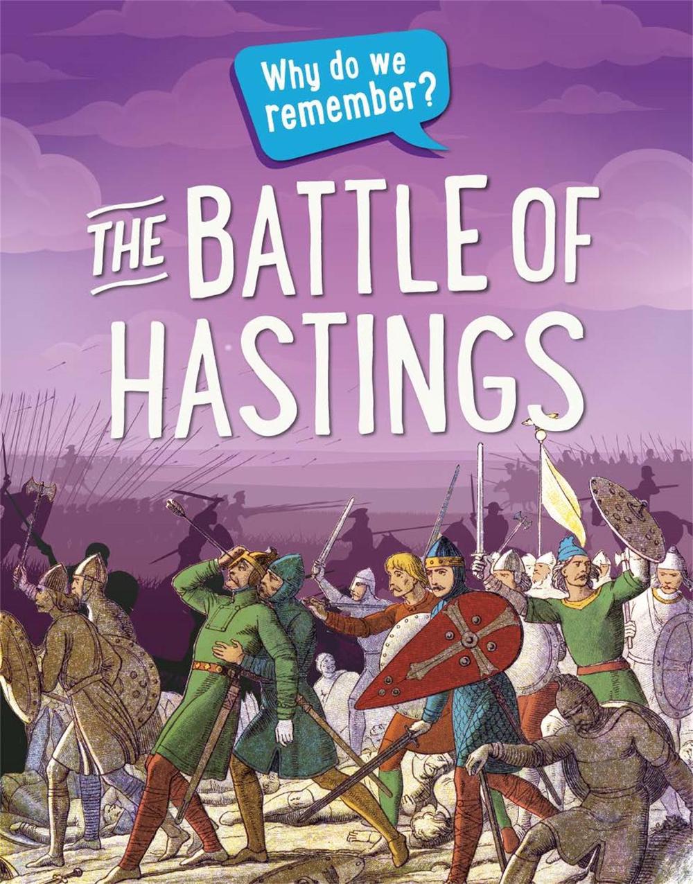 Why do we remember?: The Battle of Hastings by Claudia Martin - ISBN: 9781445148465