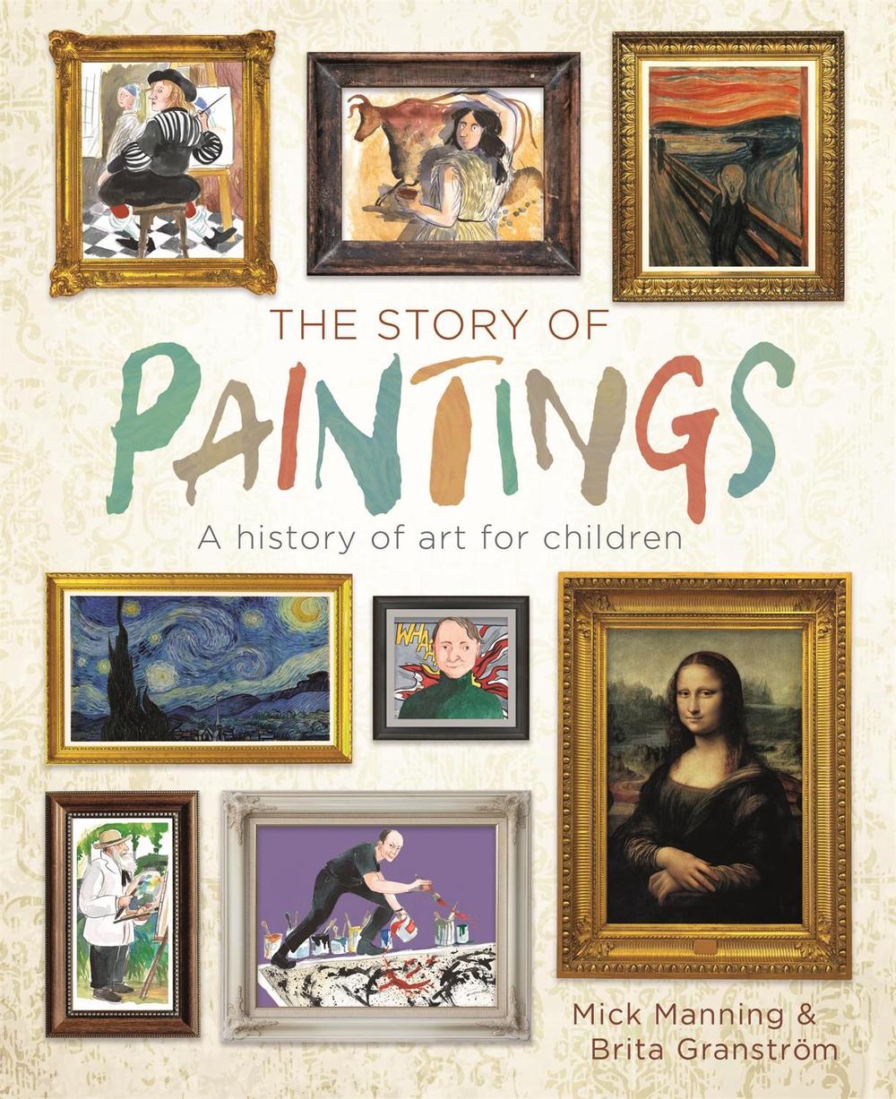 The Story of Paintings by Mick Manning - ISBN: 9781445150031
