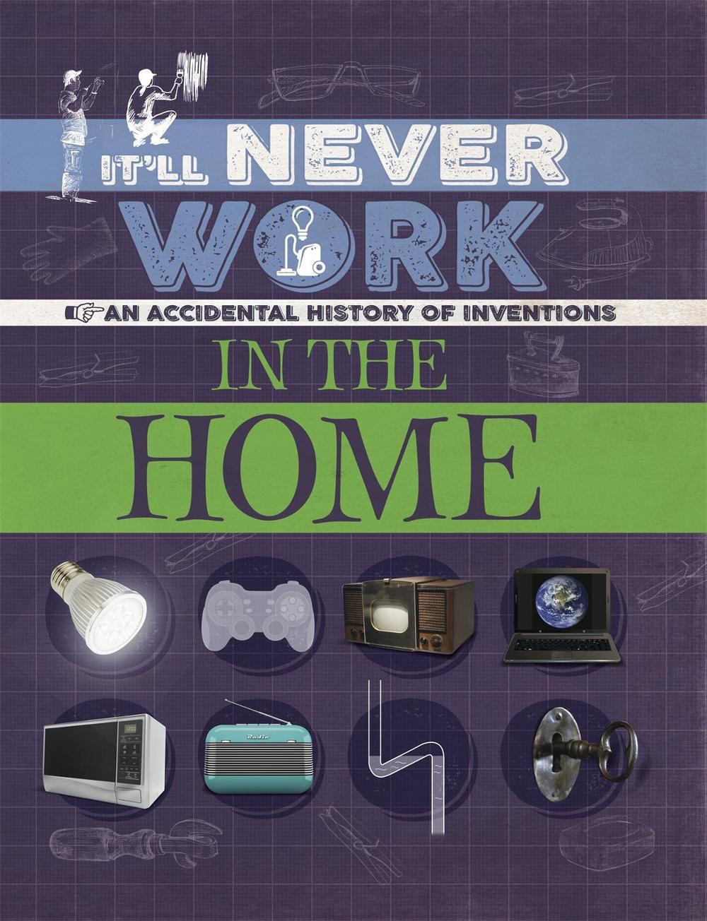 It'll Never Work: In the Home by Jon Richards - ISBN: 9781445150321
