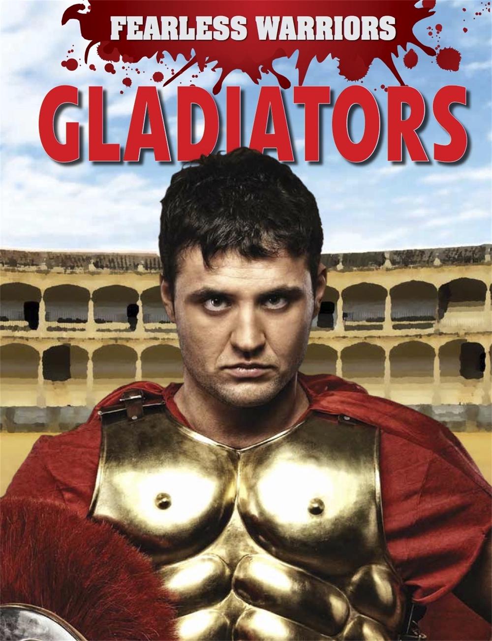 Fearless Warriors: Gladiators by Rupert Matthews - ISBN: 9781445150468