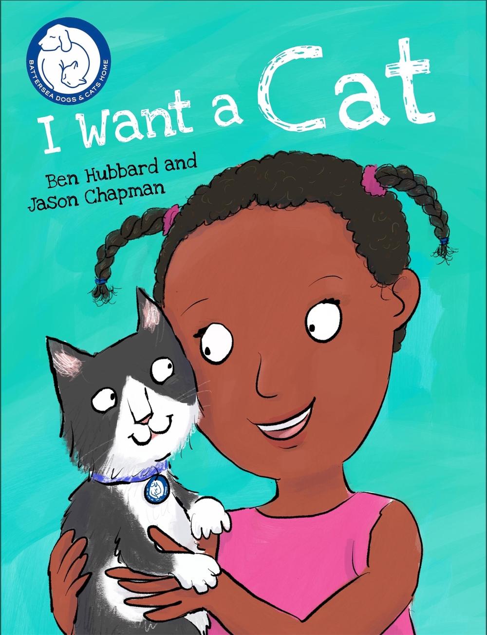 Battersea Dogs & Cats Home: I Want a Cat by Ben Hubbard - ISBN: 9781445150680